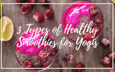 3 Types of Healthy Smoothies for Yogis